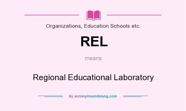 What does REL mean? It stands for Regional Educational Laboratory