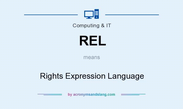 What does REL mean? It stands for Rights Expression Language