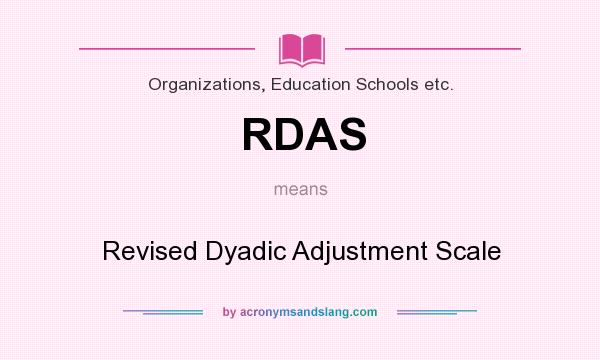 What does RDAS mean? It stands for Revised Dyadic Adjustment Scale