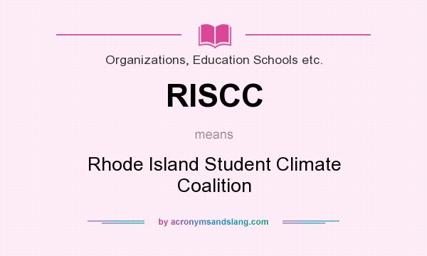 What does RISCC mean? It stands for Rhode Island Student Climate Coalition