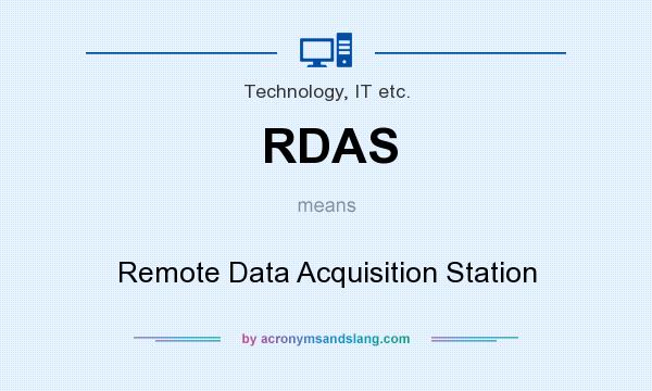 What does RDAS mean? It stands for Remote Data Acquisition Station