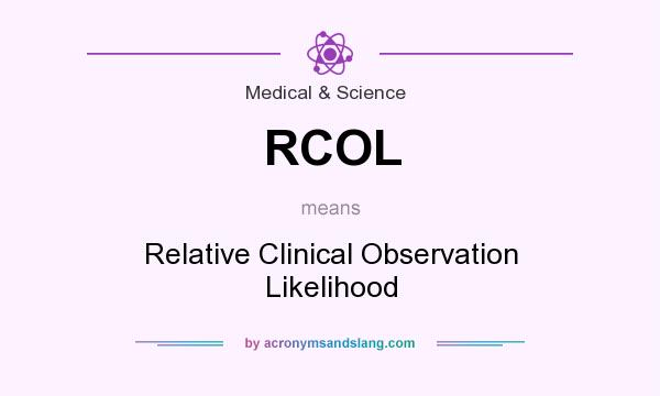 What does RCOL mean? It stands for Relative Clinical Observation Likelihood