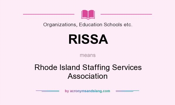 What does RISSA mean? It stands for Rhode Island Staffing Services Association