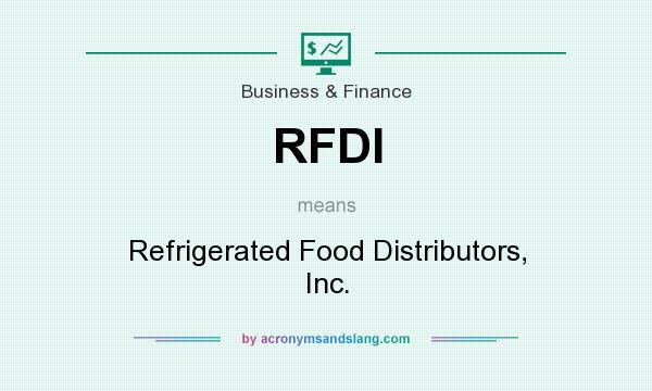 What does RFDI mean? It stands for Refrigerated Food Distributors, Inc.