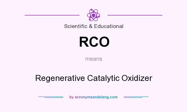 What does RCO mean? It stands for Regenerative Catalytic Oxidizer