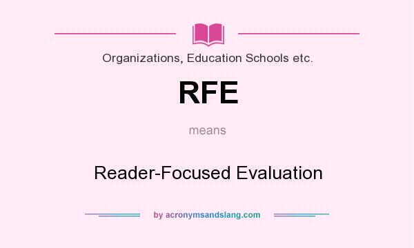 What does RFE mean? It stands for Reader-Focused Evaluation
