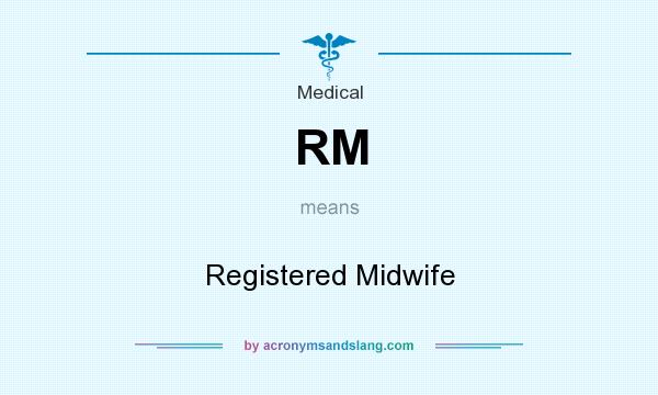 What does RM mean? It stands for Registered Midwife