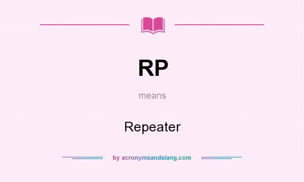 What does RP mean? It stands for Repeater