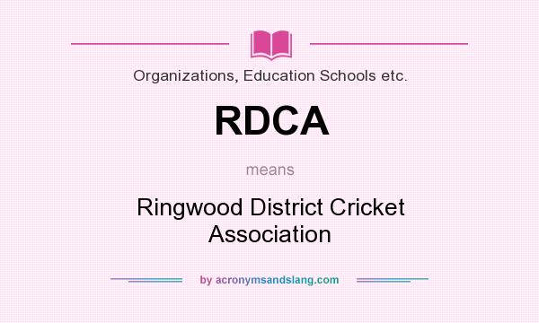 What does RDCA mean? It stands for Ringwood District Cricket Association