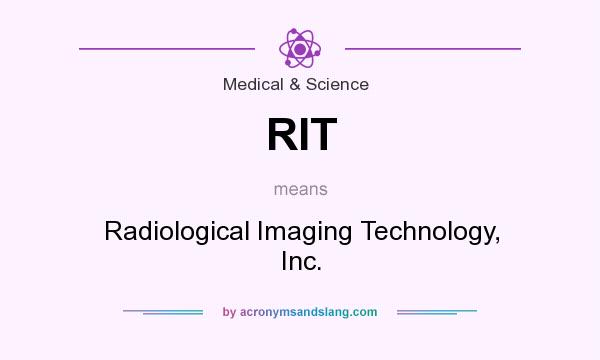 What does RIT mean? It stands for Radiological Imaging Technology, Inc.
