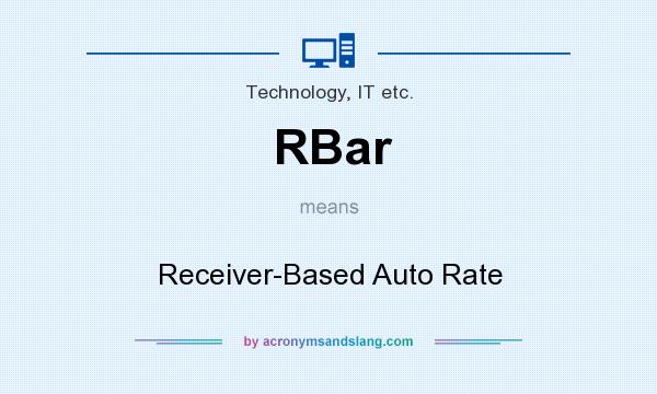 What does RBar mean? It stands for Receiver-Based Auto Rate