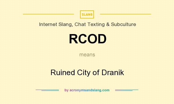 What does RCOD mean? It stands for Ruined City of Dranik