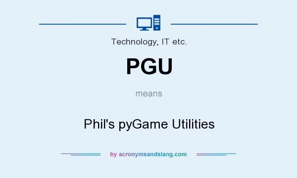 What does PGU mean? It stands for Phil`s pyGame Utilities