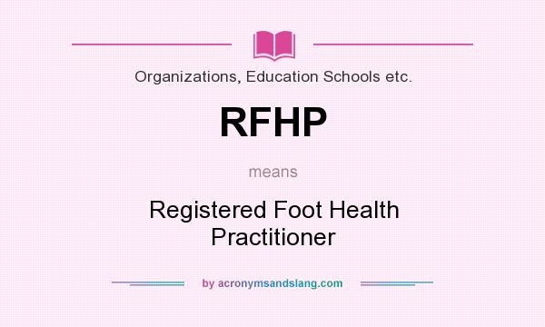 What does RFHP mean? It stands for Registered Foot Health Practitioner