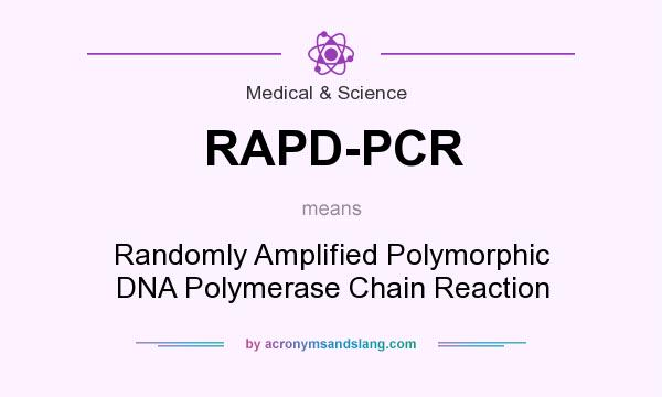 What does RAPD-PCR mean? It stands for Randomly Amplified Polymorphic DNA Polymerase Chain Reaction