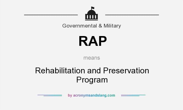 What does RAP mean? It stands for Rehabilitation and Preservation Program