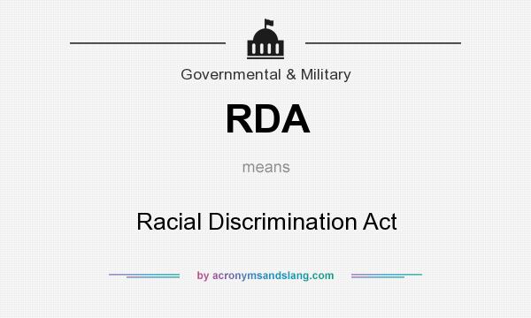 What does RDA mean? It stands for Racial Discrimination Act