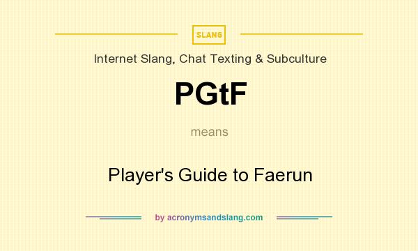 What does PGtF mean? It stands for Player`s Guide to Faerun