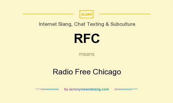 What does RFC mean? It stands for Radio Free Chicago