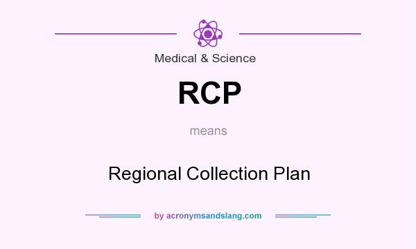 What does RCP mean? It stands for Regional Collection Plan
