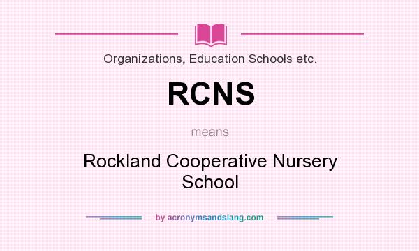 What does RCNS mean? It stands for Rockland Cooperative Nursery School