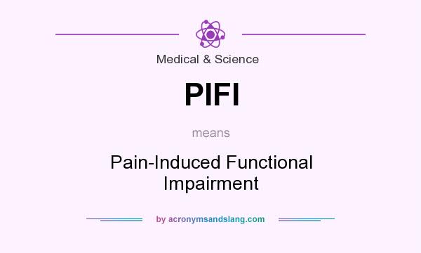 What does PIFI mean? It stands for Pain-Induced Functional Impairment