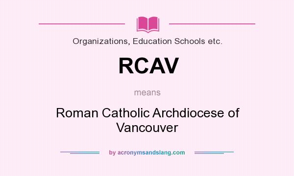 What does RCAV mean? It stands for Roman Catholic Archdiocese of Vancouver