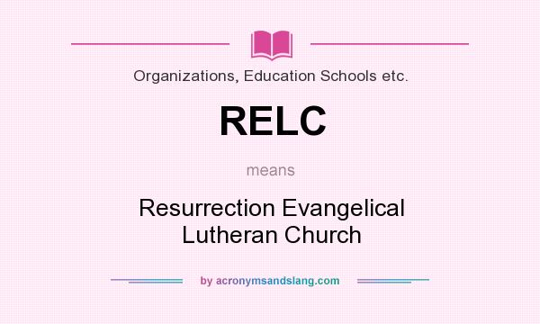 What does RELC mean? It stands for Resurrection Evangelical Lutheran Church