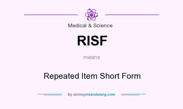 What does RISF mean? It stands for Repeated Item Short Form