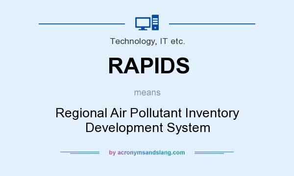 What does RAPIDS mean? It stands for Regional Air Pollutant Inventory Development System