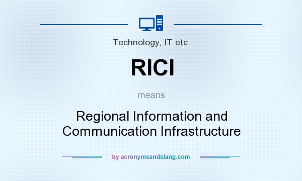 What does RICI mean? It stands for Regional Information and Communication Infrastructure