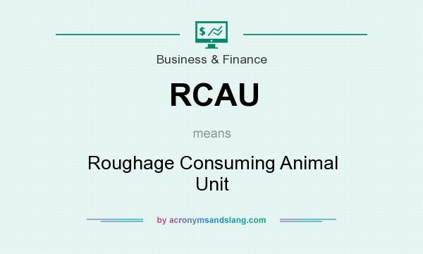 What does RCAU mean? It stands for Roughage Consuming Animal Unit