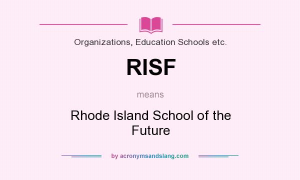 What does RISF mean? It stands for Rhode Island School of the Future
