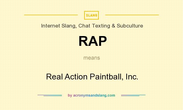 What does RAP mean? It stands for Real Action Paintball, Inc.
