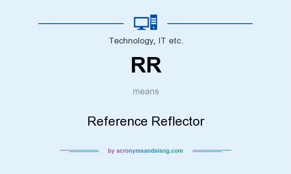 What does RR mean? It stands for Reference Reflector
