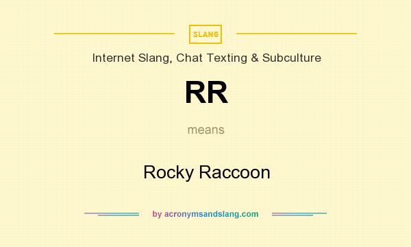 What does RR mean? It stands for Rocky Raccoon