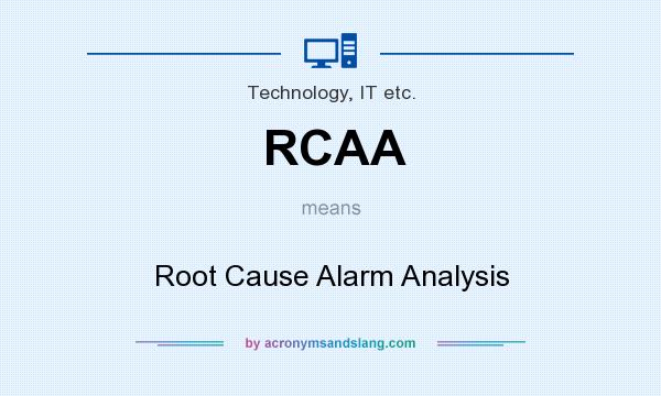 What does RCAA mean? It stands for Root Cause Alarm Analysis