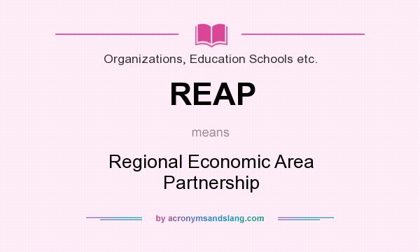 What does REAP mean? It stands for Regional Economic Area Partnership