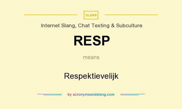 What does RESP mean? It stands for Respektievelijk