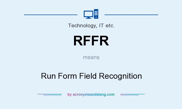 What does RFFR mean? It stands for Run Form Field Recognition