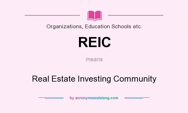 What does REIC mean? It stands for Real Estate Investing Community