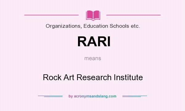 What does RARI mean? It stands for Rock Art Research Institute