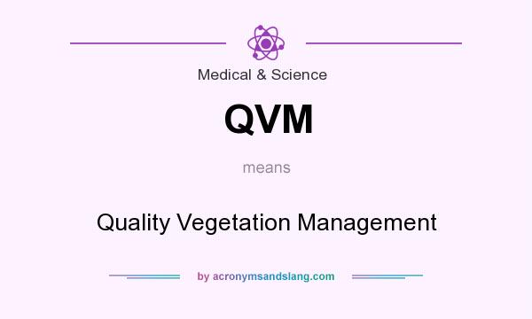 What does QVM mean? It stands for Quality Vegetation Management