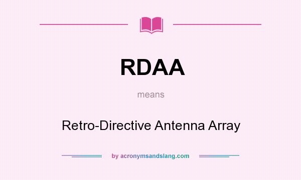 What does RDAA mean? It stands for Retro-Directive Antenna Array