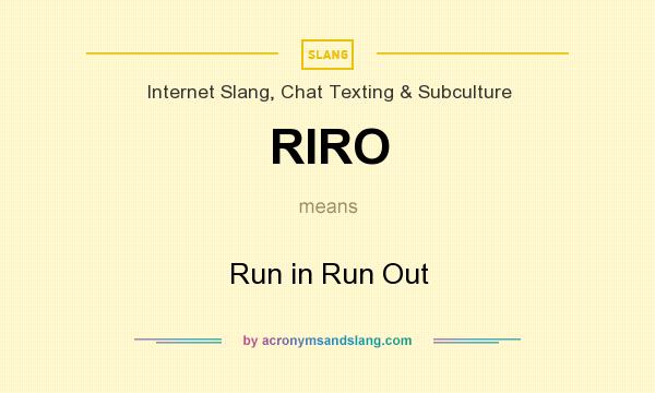 What does RIRO mean? It stands for Run in Run Out