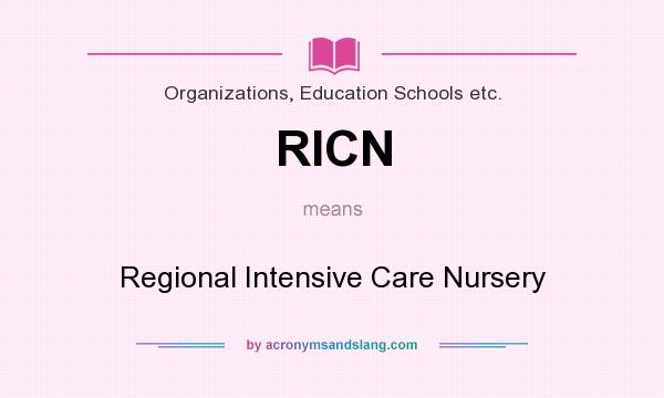 What does RICN mean? It stands for Regional Intensive Care Nursery