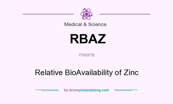 What does RBAZ mean? It stands for Relative BioAvailability of Zinc