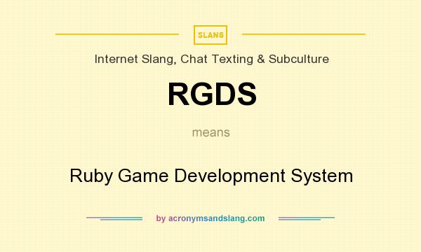 What does RGDS mean? It stands for Ruby Game Development System