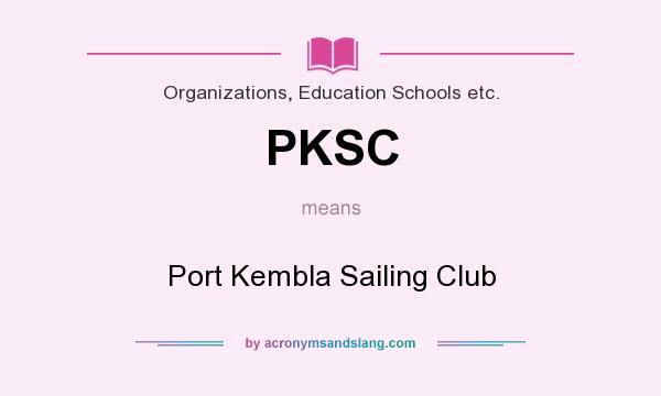 What does PKSC mean? It stands for Port Kembla Sailing Club