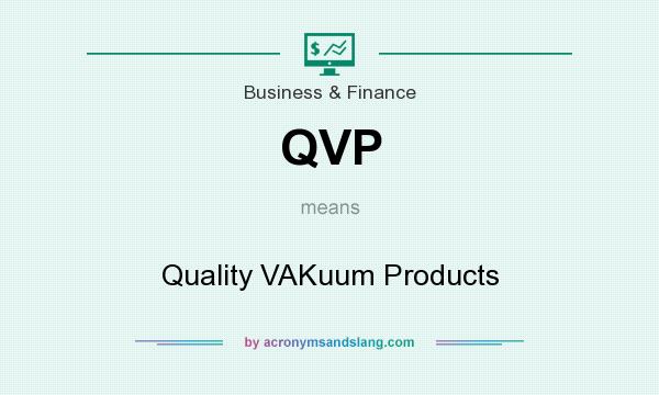 What does QVP mean? It stands for Quality VAKuum Products